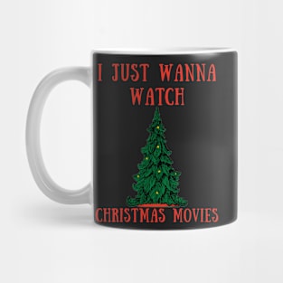 I just wanna watch christmas movies Mug